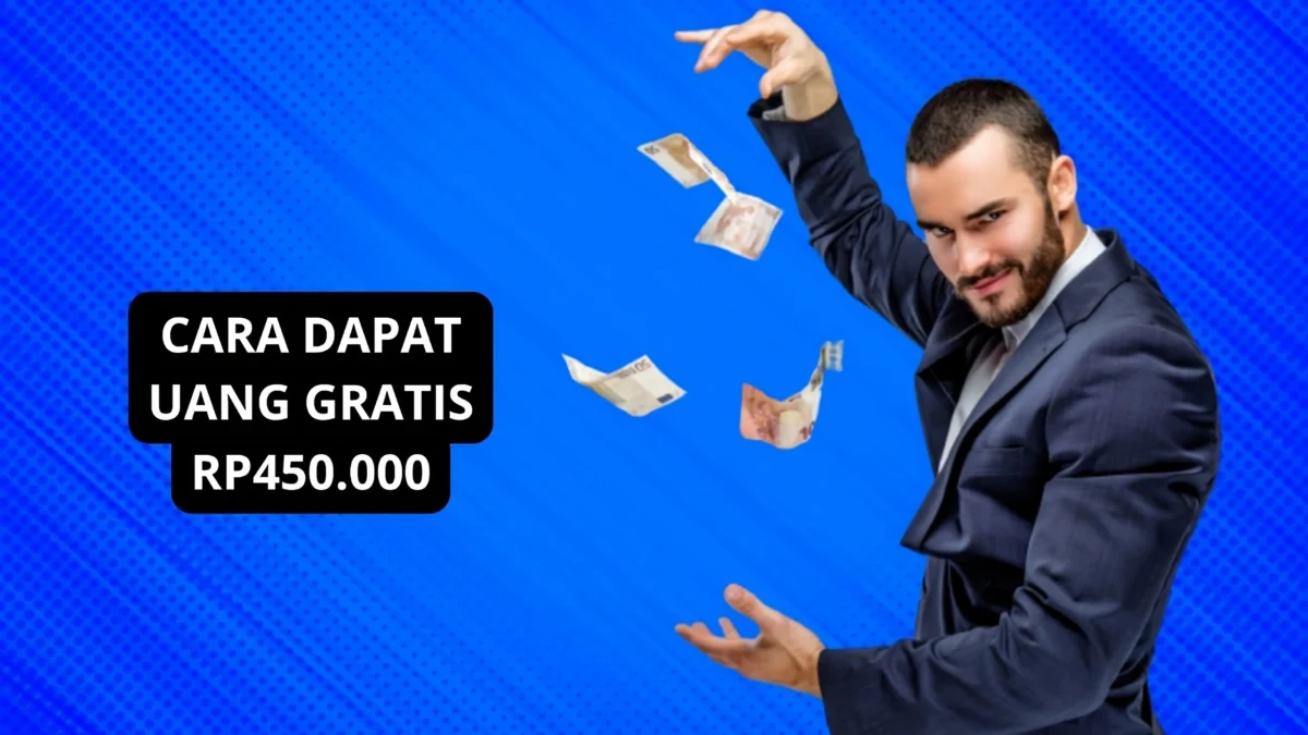 Cara Dapat Uang Gratis Rp450.000 Dikirim ke Dompet Elektronik Cara Dapat Uang Gratis Rp450.000 Dikirim ke Dompet Elektronik
