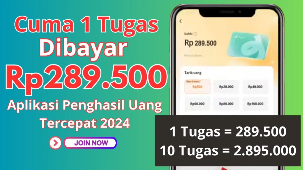 1 Tugas Mudah Dibayar Rp289.500 di Aplikasi Penghasil Uang Tercepat 2024