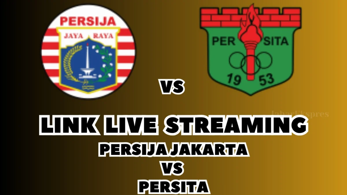 LINK Live Streaming Persija Jakarta vs Persita Hari Ini, Pekan Ke-19 di BRI Liga 1 2024/2025
