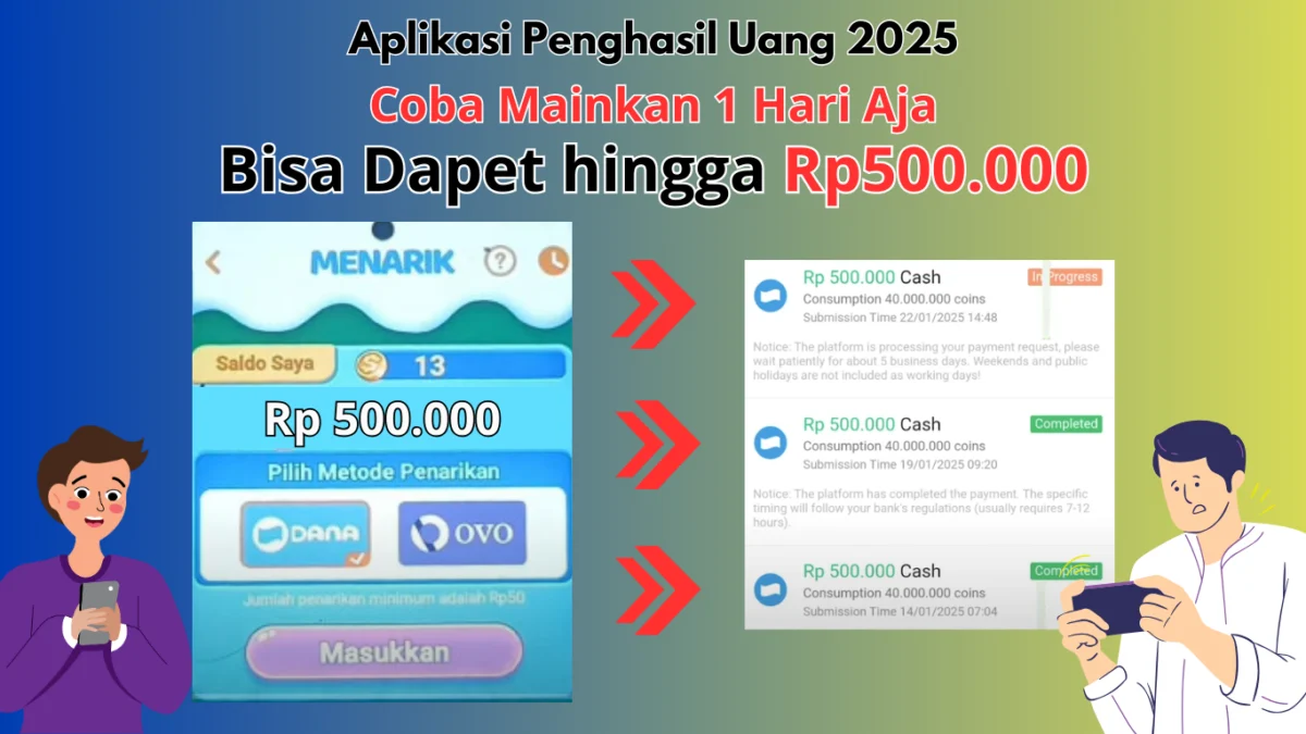 Cobain Dulu 1 Hari Bisa Dapet Saldo hingga Rp500.000 dari Aplikasi Penghasil Uang Terbaru 2025
