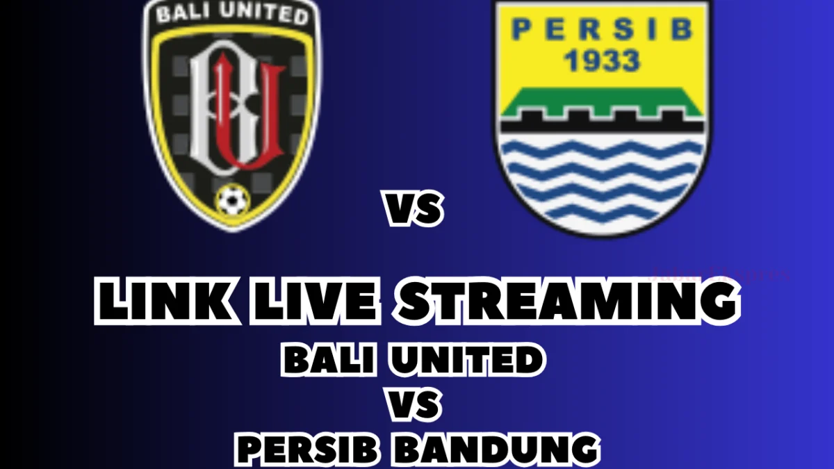 LINK Live Streaming Bali United vs Persib Bandung Hari Ini , Pekan Ke-12 di BRI Liga 1 2024/2025