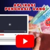 Nonton YouTube 5 Menit Hasilkan Rp300.000 Lewat Aplikasi Penghasil Uang