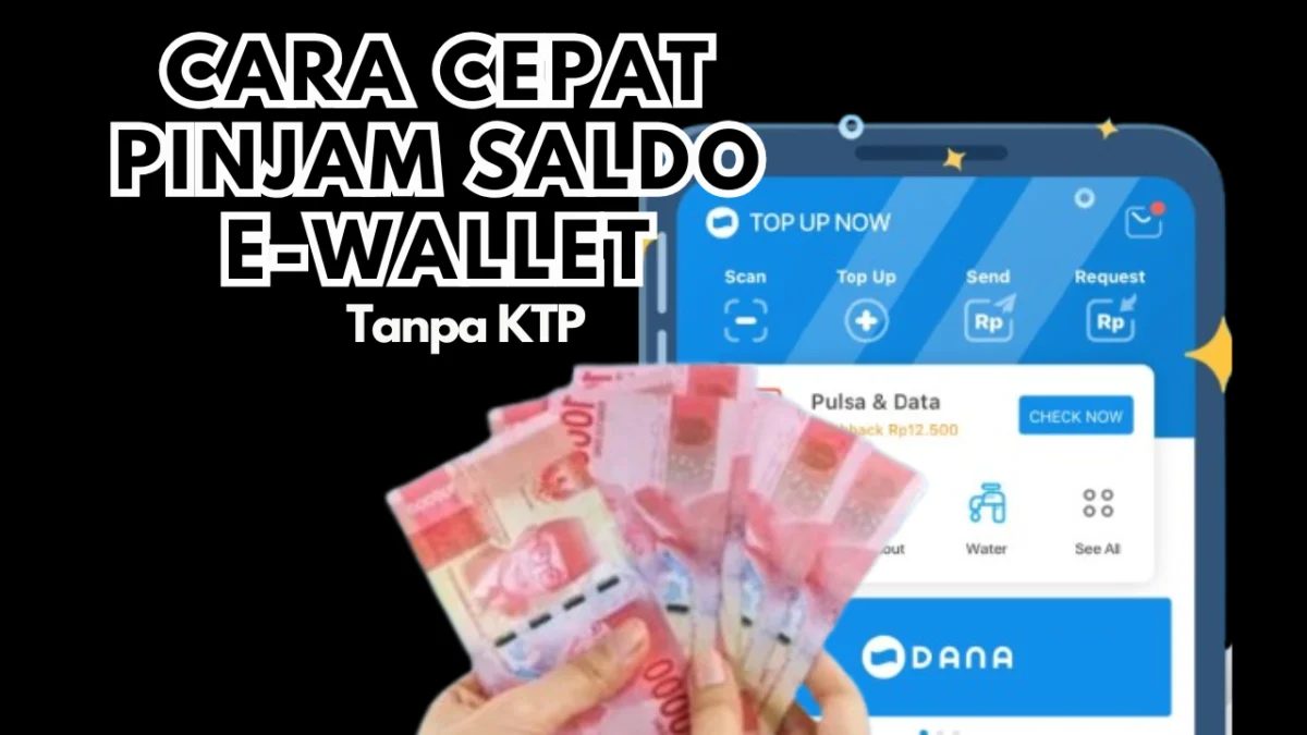 Pinjam Saldo Dana Cepat Terima Tanpa KTP, Ini Cara Cairkan Rp500.000
