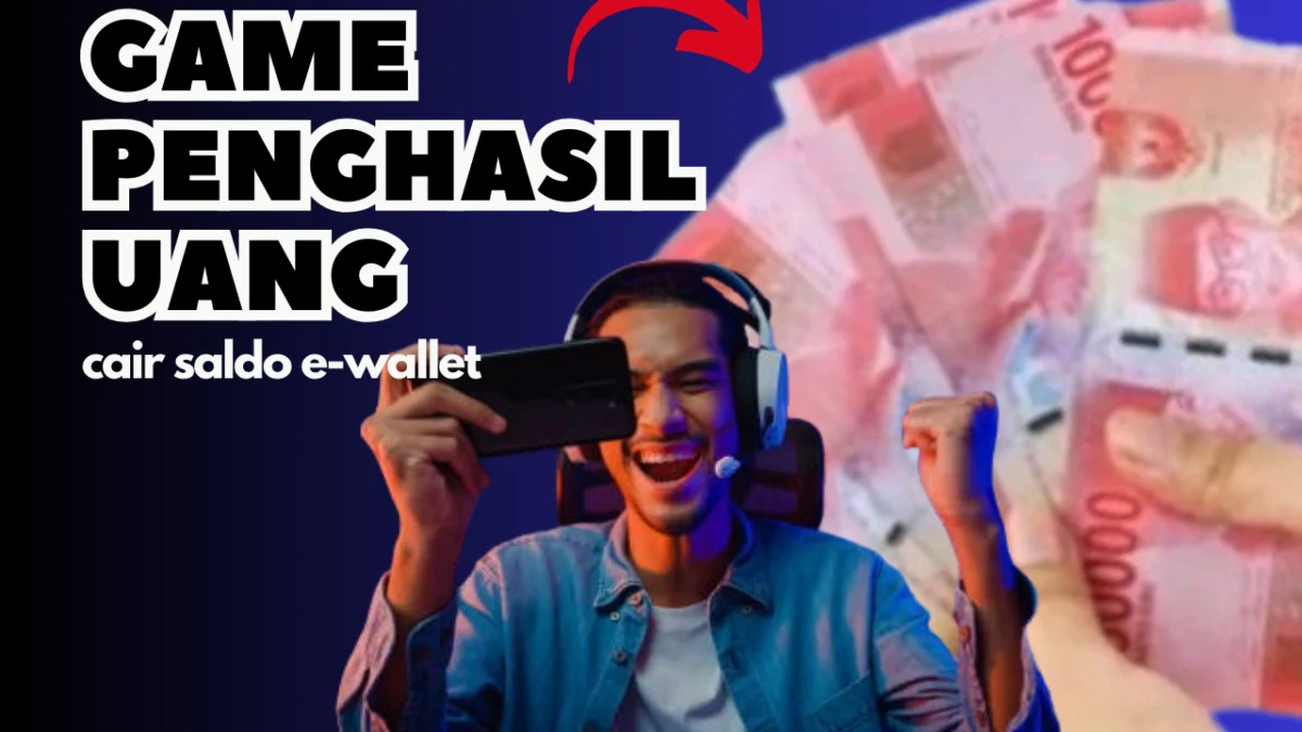 3 Cara Hasilkan Hingga Rp240.000 Via Game Penghasil Uang Termudah 2025