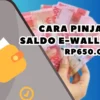 Cara Pinjam Saldo Rp650.000 Cepat & Mudah Tanpa Syarat Pengajuan KTP, Ini Langkahnya