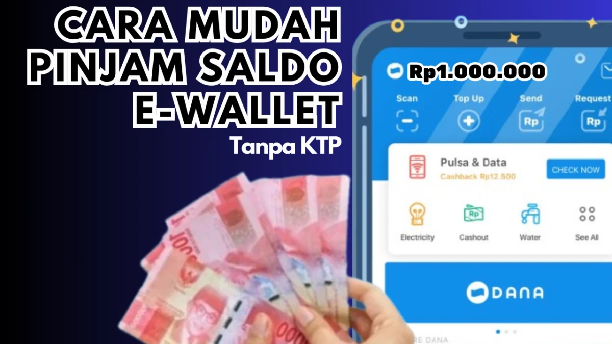 Cara Mudah Pinjam Saldo Hingga Rp 1 Jutaan Tanpa Syarat Ajukan KTP