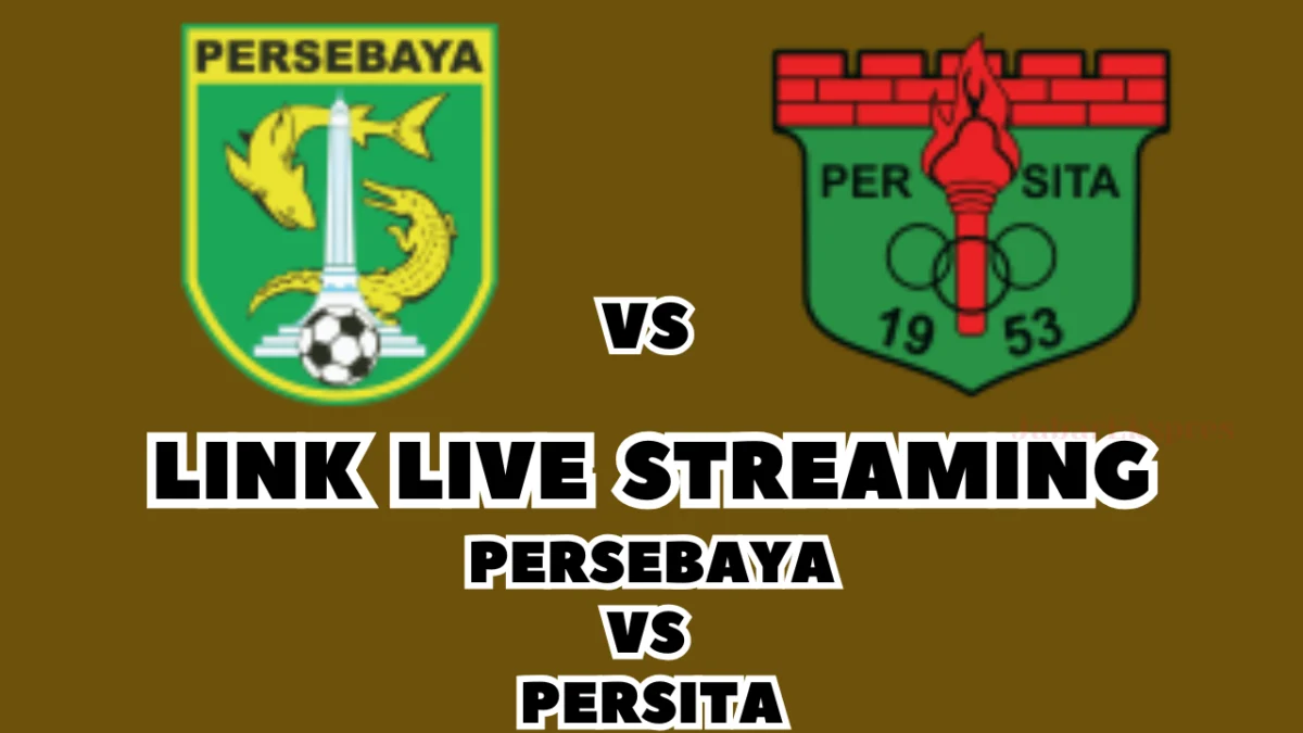 LINK Live Streaming Persebaya vs Persita Malam Ini, Pekan Ke-21 di BRI Liga 1 2024/2025