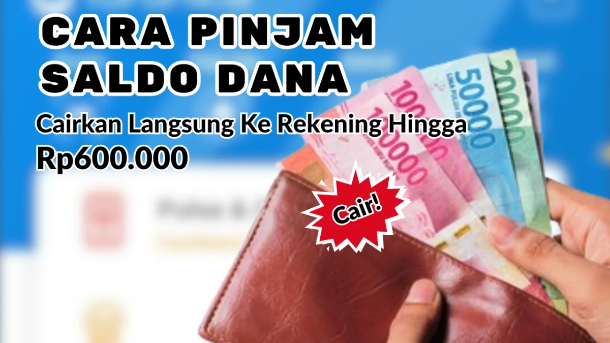 Cara Pinjam Saldo Dana Cepat Lewat Aplikasi yang Aman Tanpa Syarat KTP
