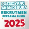 Ini Daftar Posisi yang Dibuka dalam Rekrutmen Bersama BUMN 2025