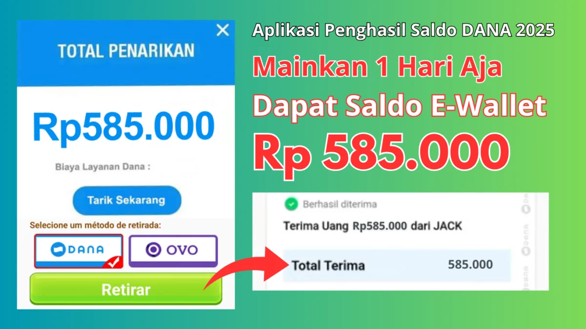 Cuma MAIN 1 Hari Terkumpul Saldo Rp585.000 dengan Aplikasi Penghasil Saldo DANA 2025