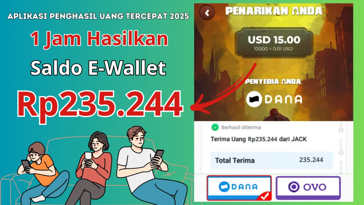 1 Jam Bisa Hasilkan Rp235.244 dengan Aplikasi Penghasil Uang Tercepat 2025