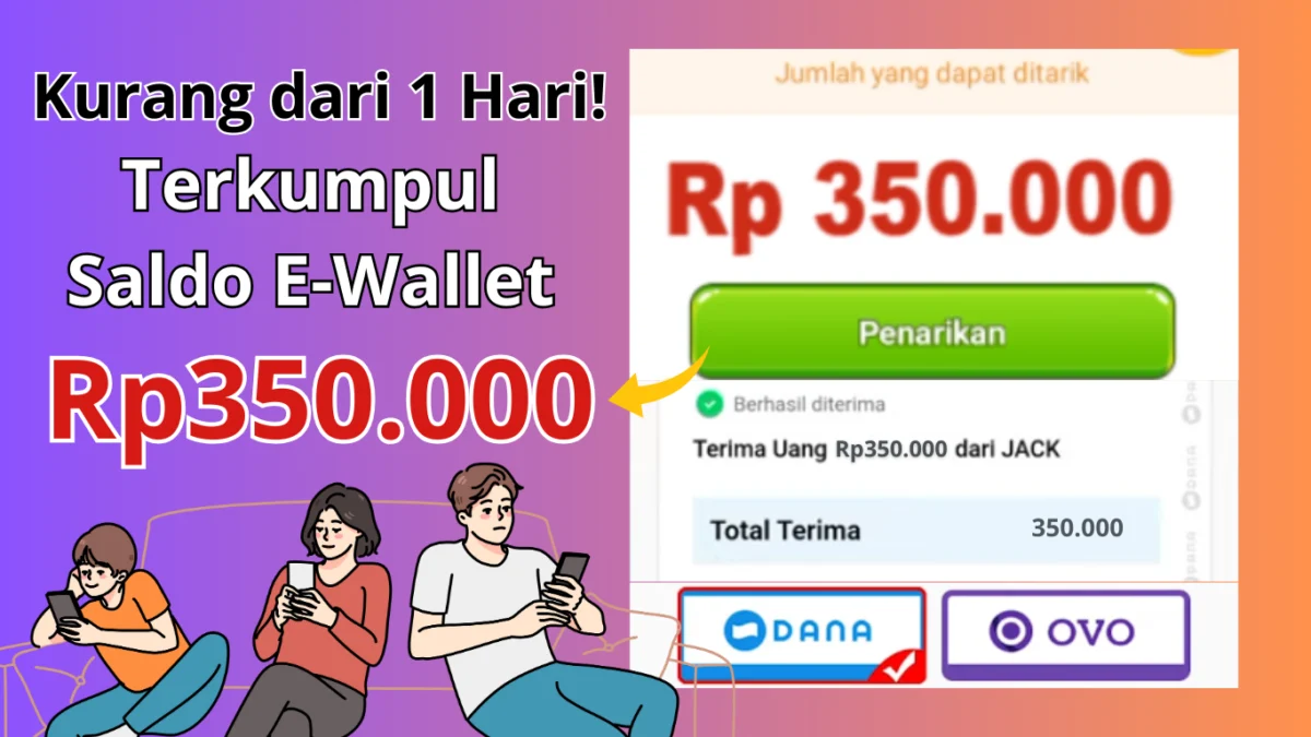 Kurang dari 1 Hari Terkumpul Rp350.000 dengan Aplikasi Penghasil Uang 2025 Kurang dari 1 Hari Terkumpul Rp350.000 dengan Aplikasi Penghasil Uang 2025