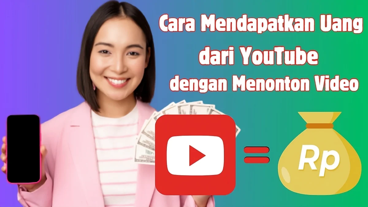 Cara Terbaru Mendapatkan Uang dari YouTube dengan Menonton Video, Cair hingga Rp3,8 Juta Seminggu