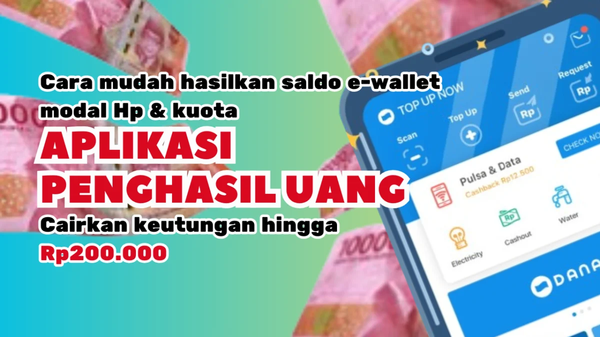Cukup Mudah Hasilkan Saldo E-Wallet Rp200.000 dari Aplikasi Penghasil Uang Cukup Mudah Hasilkan Saldo E-Wallet Rp200.000 dari Aplikasi Penghasil Uang