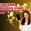 Cairkan Hingga Rp278.000 dari Game Penghasil Uang Dalam Hitungan Detik