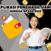 Bonus Besar-Besaran Install Aplikasi Penghasil Uang Hingga Rp350.000-an