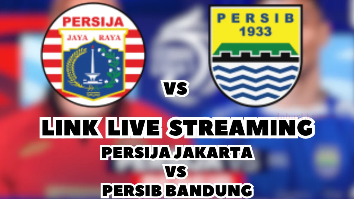 LINK Live Streaming Persija Jakarta vs Persib Bandung Hari Ini, Pekan Ke-23 di BRI Liga 1 2024/2025