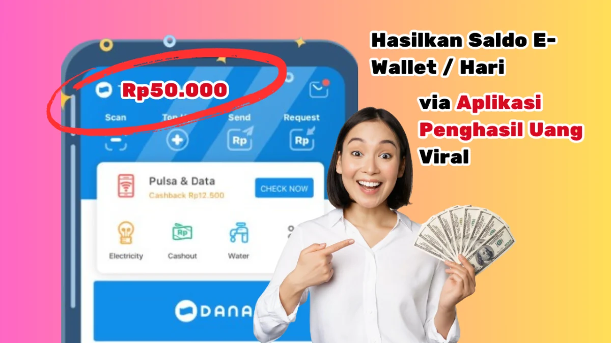 Dapat Saldo E-Wallet Rp50.000/Hari Lewat Aplikasi Penghasil Uang