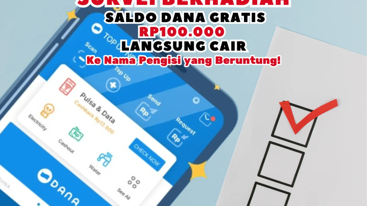 Survei Berhadiah Saldo DANA Gratis Rp100.000 Langsung Cair ke Rekening Nama yang Beruntung