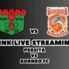 LINK Live Streaming Persita vs Borneo FC Hari Ini, Pekan Ke-24 di BRI Liga 1 2024/2025