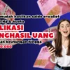 Main Aplikasi Penghasil Uang Tercepat 2025, Cair Hingga Rp230.000
