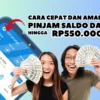 Pinjam Saldo Dana Cepat & Aman, Terima Hingga Rp550.000 Tanpa Syarat KTP