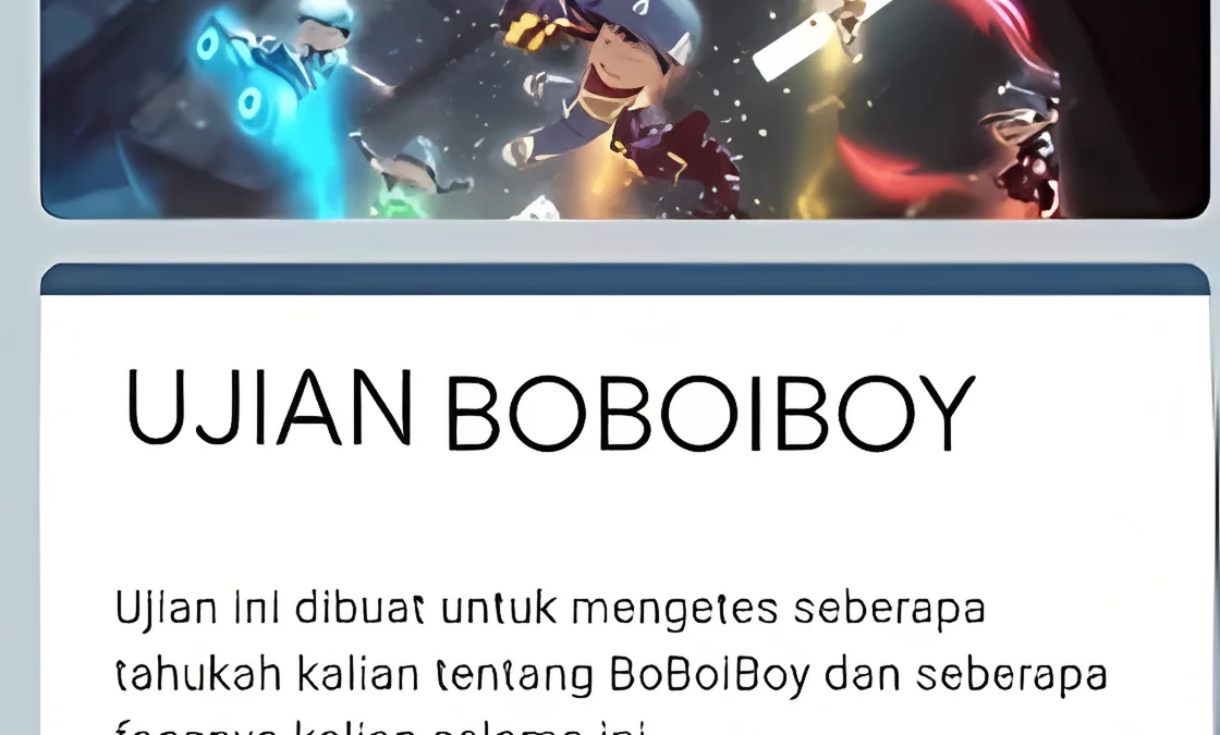 Ujian boboiboy via Google Form, Seberapa Tau Kamu Tentang Boboiboy?
