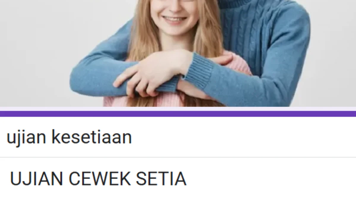 Link Ujian Kesetiaan Google Form DISINI Gratis, Tes Seberapa Setia Kamu