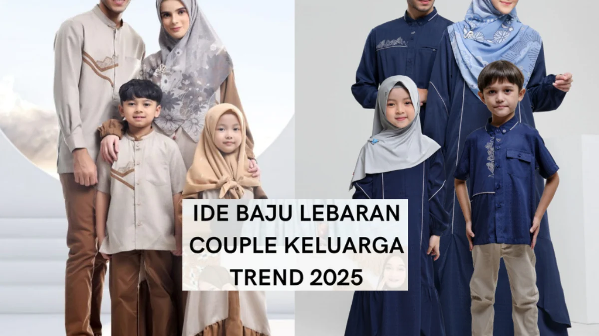 5 Ide Baju Lebaran Couple 2025 untuk Keluarga, Tampil Kompak dan Elegan di Hari Raya Idul Fitri