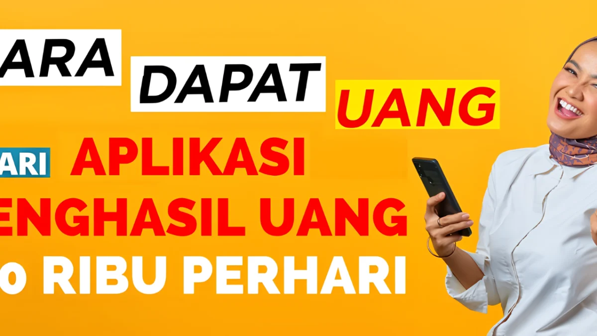 Cara Menghasilkan Uang 100rb lewat Aplikasi Penghasil Uang 2025