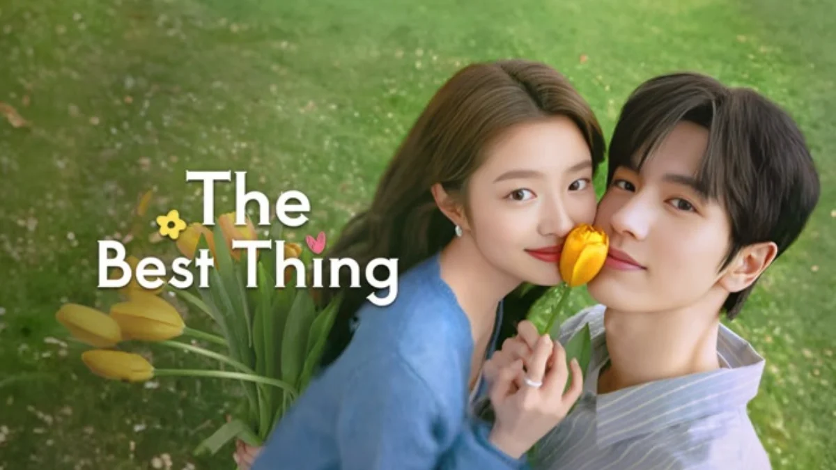 Drama China The Best Thing yang tayang di IQIYI