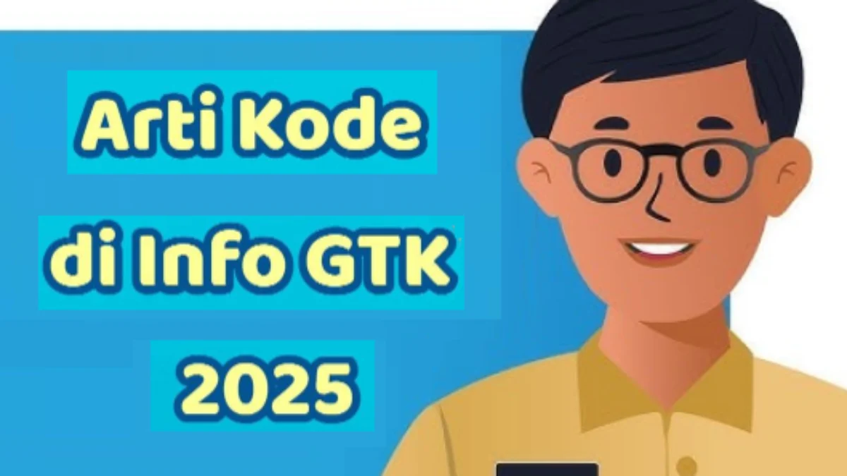 Pahami Urutan Arti Kode 01, 02, 04, 06, 07, 08, 13, 16, 17, 19, 99 dalam TPG A5 pada Info GTK Terbaru 2025