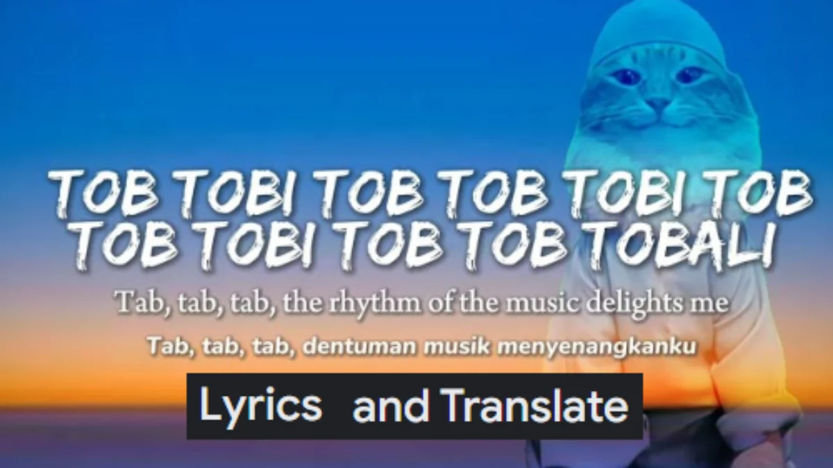 Viral di TikTok! Inilah Lirik dan Arti Lagu 'Tob Tobi Tob' yang Bikin Penasaran