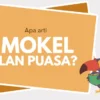 Arti Mokel di Bulan Puasa itu Apa? Ini Penjelasannya