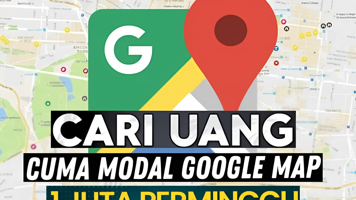 Cara Dapat Uang dari Google Maps Terbaru 2025, Begini Caranya
