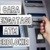 Kartu ATM Terblokir? Begini Cara Mengaktifkan Kembali ATM yang Terblokir