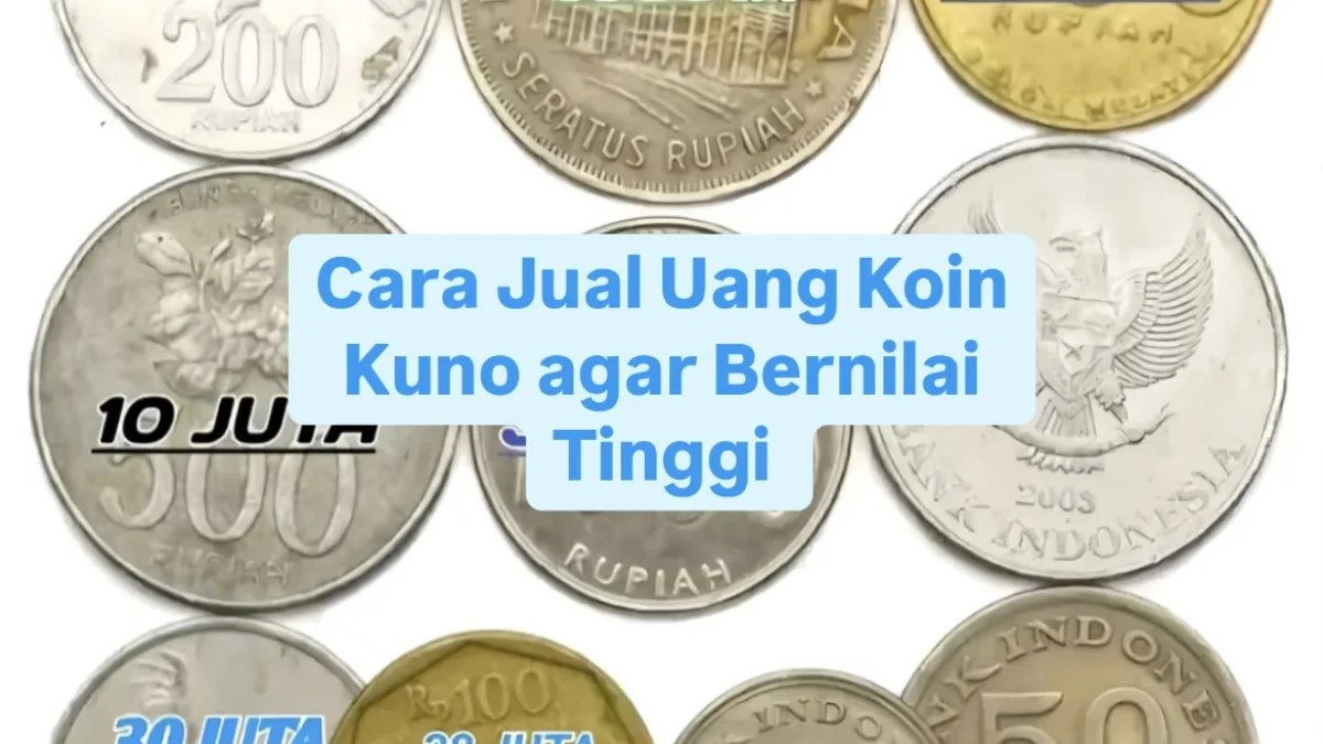 Tips Jual Uang Kuno di Era Digital 2025, Biar Cepat Laku dengan Harga Tinggi Tips Jual Uang Kuno di Era Digital 2025, Biar Cepat Laku dengan Harga Tinggi