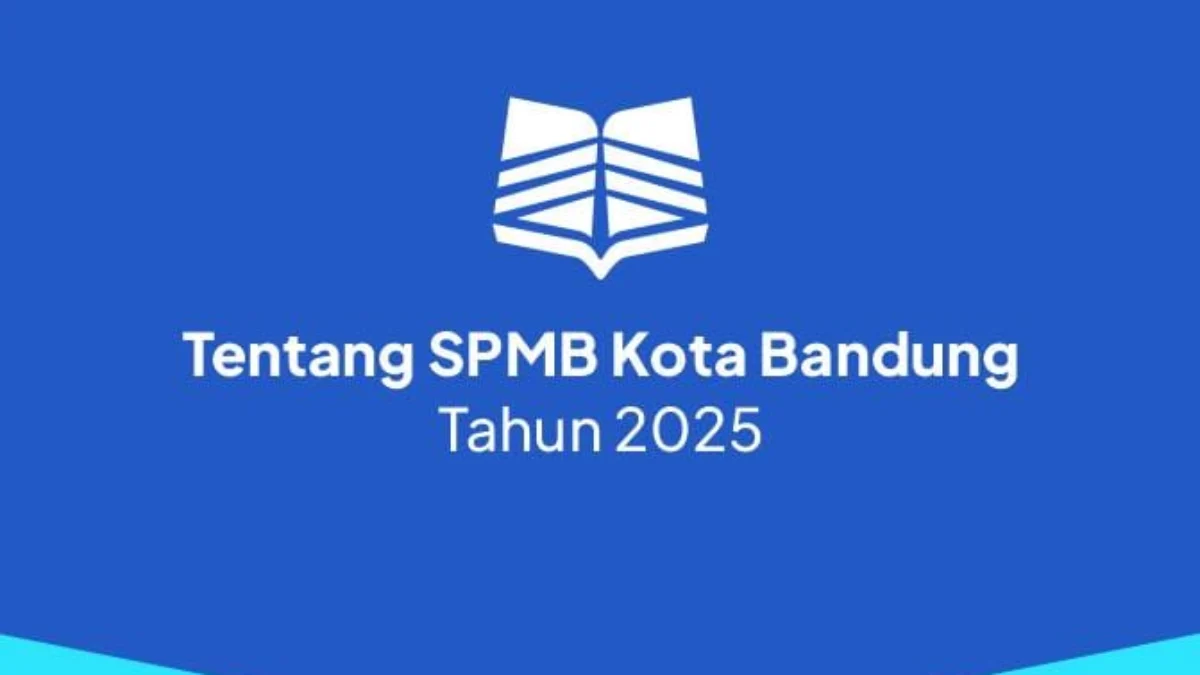 SPMB Kota Bandung 2025 Resmi Dimulai, Ini Jadwal Lengkap dan Tahapan Seleksinya! SPMB / ILUSTRASI DISKOMINFO KOTA BANDUNG