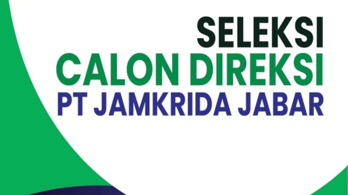 Seleksi Calon Direksi PT Jamkrida Jabar