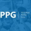 Begini Tata Cara Lapor Diri PPG Guru Tertentu 2025