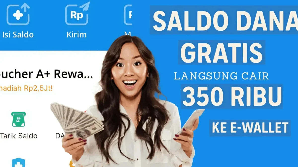 Ngerjain Ini 30 Menit, Dapat Saldo DANA Gratis Rp350.000 Langsung Masuk Dompet Digital