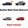 Kualitas Mobil Honda Menurun