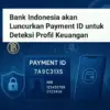 Uji Coba Payment ID Dimulai 17 Agustus, BI Siap Lacak Semua Transaksi Warga Pakai NIK