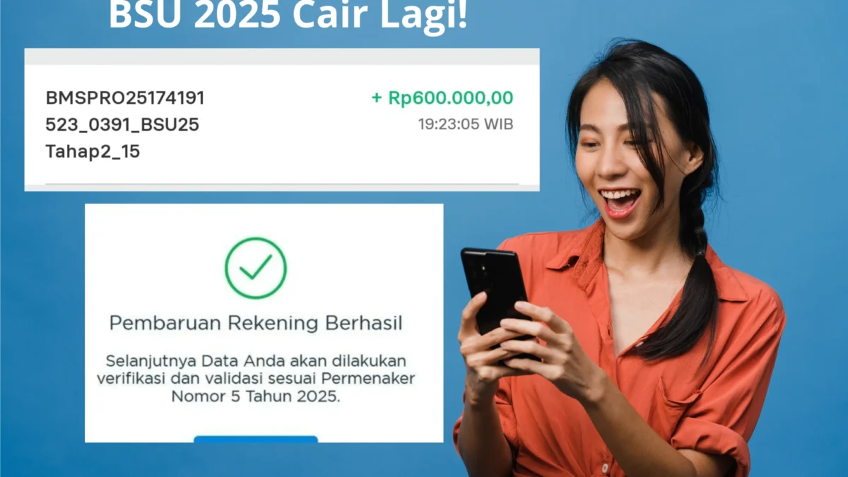 BSU 2025 Rp600.000 Cair Lagi! Segera Cek Rekeningmu Sekarang