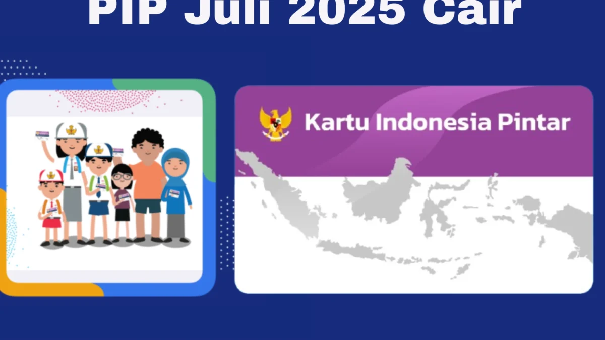 PIP Juli 2025 Cair untuk Siswa SD hingga SMA, Begini Cara Cek dan Daftarnya