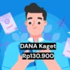 Saldo DANA Kaget Rp130.900 Buat yang Beruntung, Cepat-Cepat Segera Klaim!