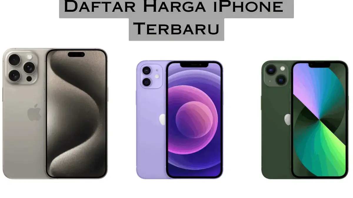 Daftar Harga iPhone 12 hingga iPhone 15 Terbaru Bulan Agustus 2025 Daftar Harga iPhone 12 hingga iPhone 15 Terbaru Bulan Agustus 2025