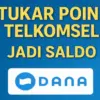 Cara Tukar Poin Telkomsel Jadi Saldo DANA