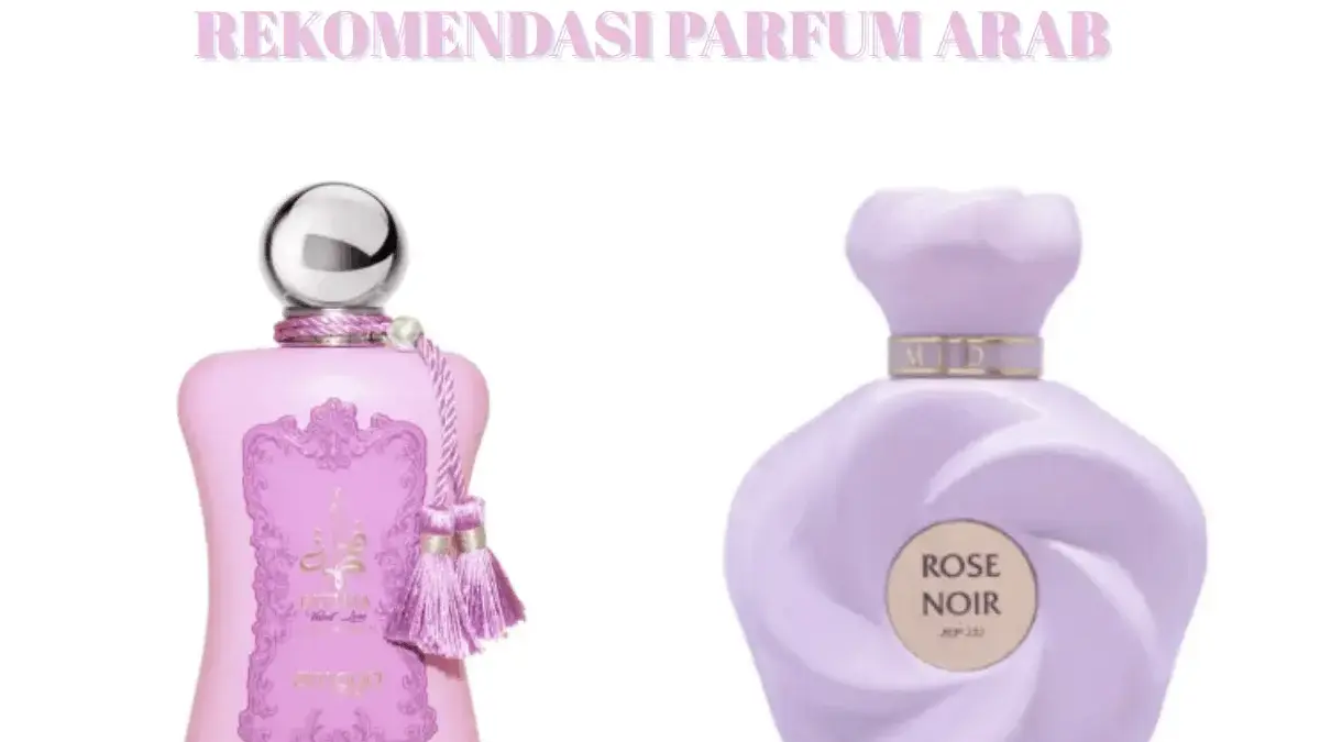 7 Rekomendasi Parfum Arab Wangi Tahan Lama, Mewah dan Memikat 7 Rekomendasi Parfum Arab Wangi Tahan Lama, Mewah dan Memikat