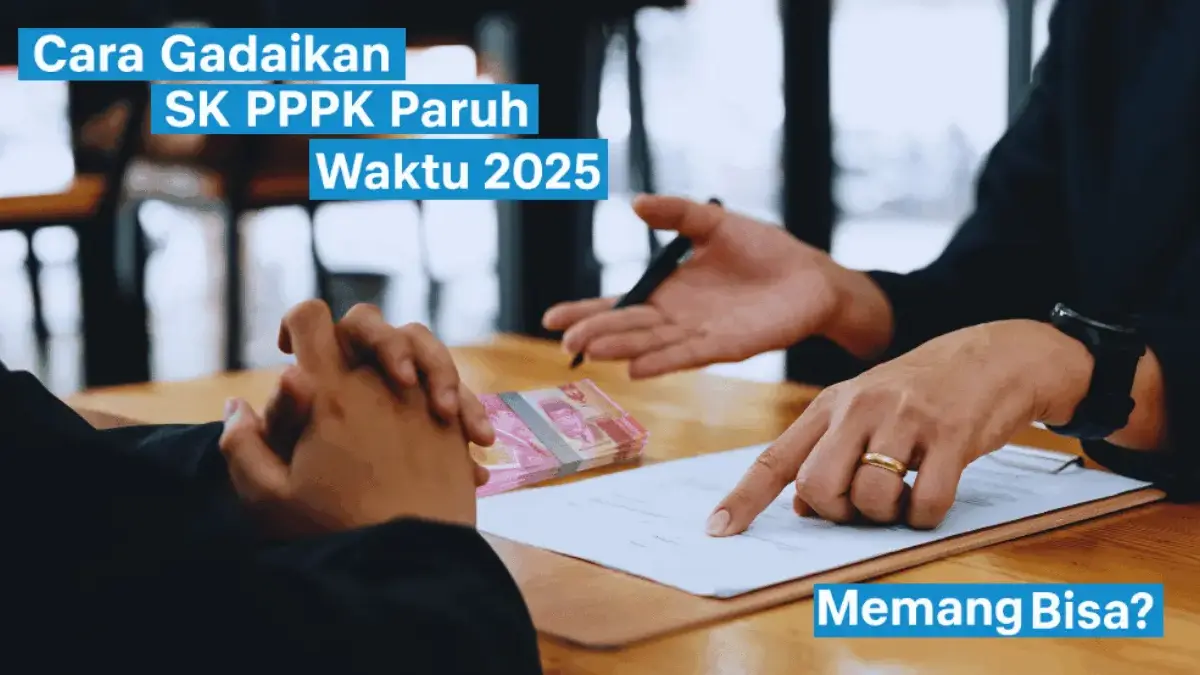 Cara Gadaikan SK PPPK Paruh Waktu 2025 dengan Limit Tinggi Cara Gadaikan SK PPPK Paruh Waktu 2025 dengan Limit Tinggi, Memang Bisa?